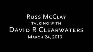 Russ McClay with David Clearwaters Podcast - March 24, 2013