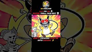 GOH'S PIKACHU EVOLVE INTO RAICHU || RAICHU TROLL FACE EDIT || WAIT FOR END || #pokemon #shorts