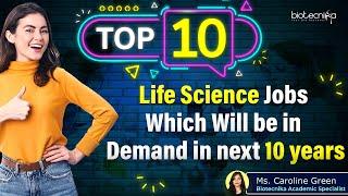 TOP 10 Life Science Jobs Which Will be in Demand in Next 10 Years