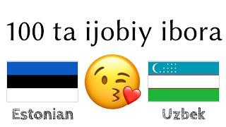 100 ta ijobiy ibora +  ta qoʻshimcha - Estoncha + Oʻzbekcha - (til tashuvchisi)