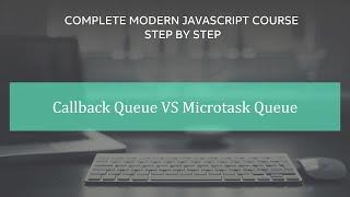 Callback Queue VS Microtask Queue