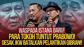 LIVE! WASPADA ISTANA BARU! PARA TOKOH TUNTUT PRABOWO! DESAK JKW BATALKAN PELANTIKAN GIBRAN!!