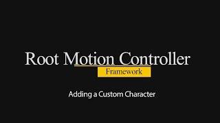 Tutorial | Root Motion Controller Framework | Adding a Custom Character