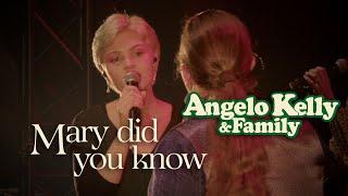 Angelo Kelly & Family - Mary Did You Know (Live 2022)