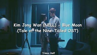 Kim Jong Wan (NELL) - Blue Moon (Tale of the Nine Tailed OST) with lyrics (Han/Rom) Korean Song