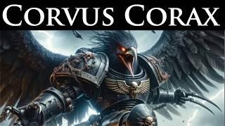 Why Did Corvus Corax Become a Monster to Fight Monsters? l Warhammer 40k Lore