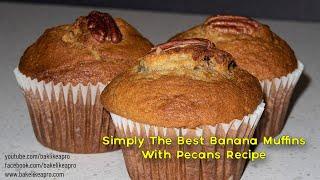 Simply The Best Banana Muffins With Pecans Recipe