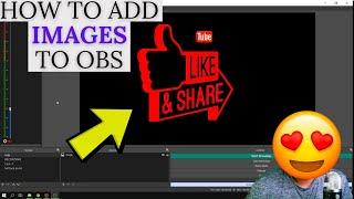 How To ADD IMAGES Into OBS STUDIO // How To PUT IMAGES Into OBS STUDIO