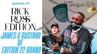 Rick Ross Edition with James & Gustavo of Edition 22 Brand on The Bridgett LaRé Show