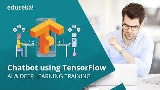 Creating Chatbots Using TensorFlow | Chatbot Tutorial | Deep Learning Training | Edureka