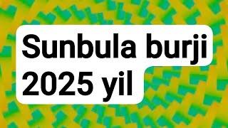 SUNBULA burji 2025 yilyulduzlar# ruhiyat#yangi yil#yangi oʻyin#bu juda qiziq#goroskop