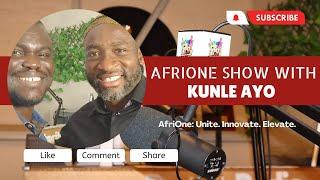 Ep 4 | AfriOne Show With Kunle Ayo | Visas & Boarders | African Mindset | Revolutions | Music