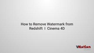 Watermark remove from Redshift Render in Cinema 4D