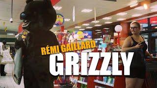 GRIZZLY (REMI GAILLARD) 