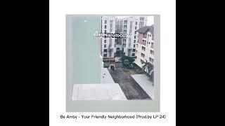 Be Amby - Your Friendly Neighborhood ( Prod. by LP 24 )