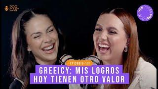 MIS LOGROS HOY TIENEN OTRO VALOR (CON: GREEICY RENDÓN) |Vos podés el podcast - EP131|