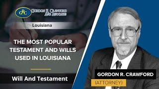 The Most Popular Testament And Wills Used In Louisiana | Gordon Crawford - LA
