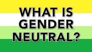 What Is Gender Neutral?