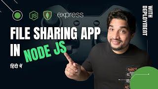 File sharing app with deployment  in Node Js, Express Js, Mongo DB in Hindi