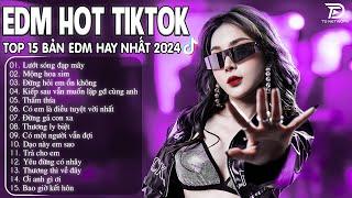 Lướt Sóng Đạp Mây Remix  BXH Nhạc Trẻ Remix Hay Nhất  - Top 15 Bản EDM TikTok Hot Trend 2024