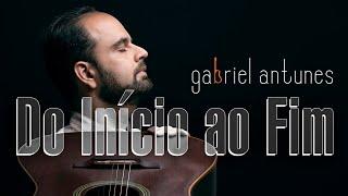 Gabriel Antunes - Do Início Ao Fim (Clipe Oficial)