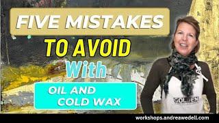 Five Mistakes to Avoid with Oil and Cold Wax Paintings