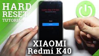 How to Hard Reset XIAOMI Redmi K40 - Remove Screen Lock / Factory Reset by Recovery Mode