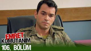 Emret Komutanım 106. Bölüm FULL
