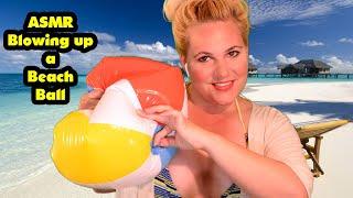 [ASMR] Blowing up and deflating a Beach ball - Requested