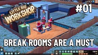 BREAK ROOMS ARE A MUST - Little Big Workshop - Let's Play Ep 1