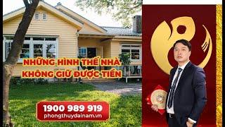 Những hình thế nhà không giữ được tiền? - Thầy Phong Thủy Đại Nam