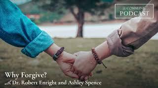 Why Forgive? With Dr. Robert Enright and Ashley Spence