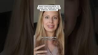 Want your soulmate to chase you? Work on your spiritual progress