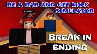 Roblox - Be a dad and get milk simulator - BREAK IN ENDING