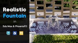 REALISTIC FOUNTAIN in 3ds Max & Phoenix FD