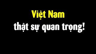 Tại sao Tổng thống Mỹ nhấn mạnh Việt Nam trước toàn thế giới?