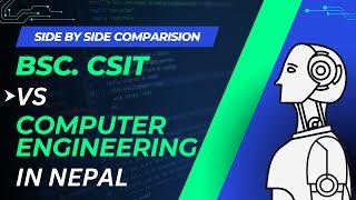 Comparing BSc CSIT and Computer Engineering in Nepal: Which Path Should You Choose?