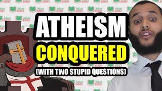 Atheism CONQUERED With Two STUPID Questions (Mohammed Hijab)