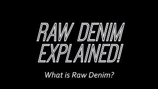 Raw Denim Explained! - What is Raw Denim