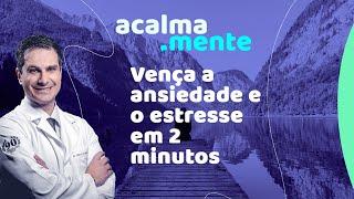 Vença a ANSIEDADE e o ESTRESSE em 2 minutos