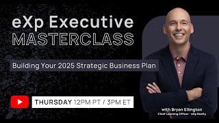 eXp Executive Masterclass: Building Your 2025 Strategic Business Plan