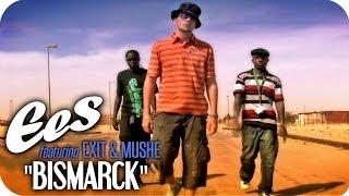 EES feat. Exit & Mushe - "Bismarck"