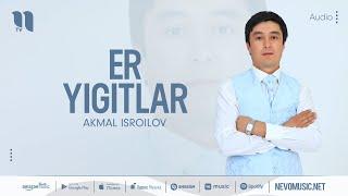 Akmal Isroilov - Er yigitlar (audio 2022)