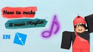 How to make A ROBLOX Music Playlist! (Easy) Roblox Studio