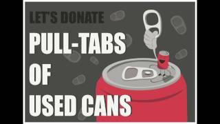 PULL-TABS OF USED CANS DONATION