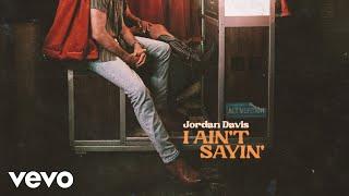 Jordan Davis - I Ain't Sayin' (Alt. Version) (Official Audio)