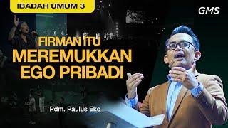 IBADAH UMUM 3 - FIRMAN ITU MEREMUKKAN EGO PRIBADI - 17 November 2024 | Pdm. Paulus Eko