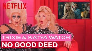 Drag Queens Trixie Mattel & Katya React to No Good Deed | I Like to Watch | Netflix