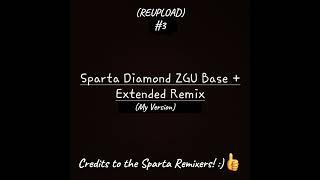 (REUPLOAD #3) Sparta Diamond ZGU Base + Extended Remix