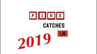 Fire Catches UK - 2019